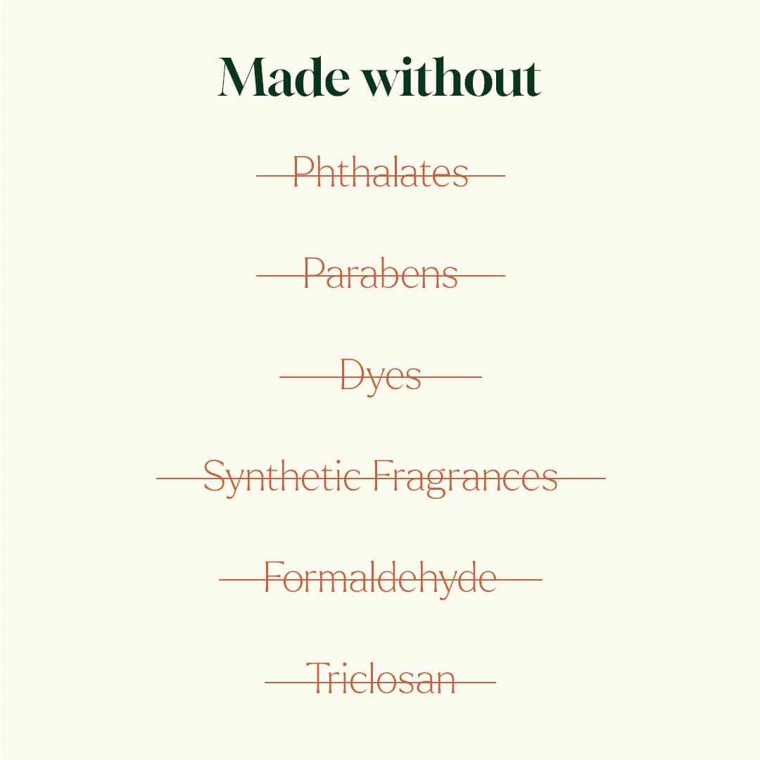 Product label indicating ingredients made without phthalates, parabens, dyes, synthetic fragrances, formaldehyde, and triclosan on a white background.