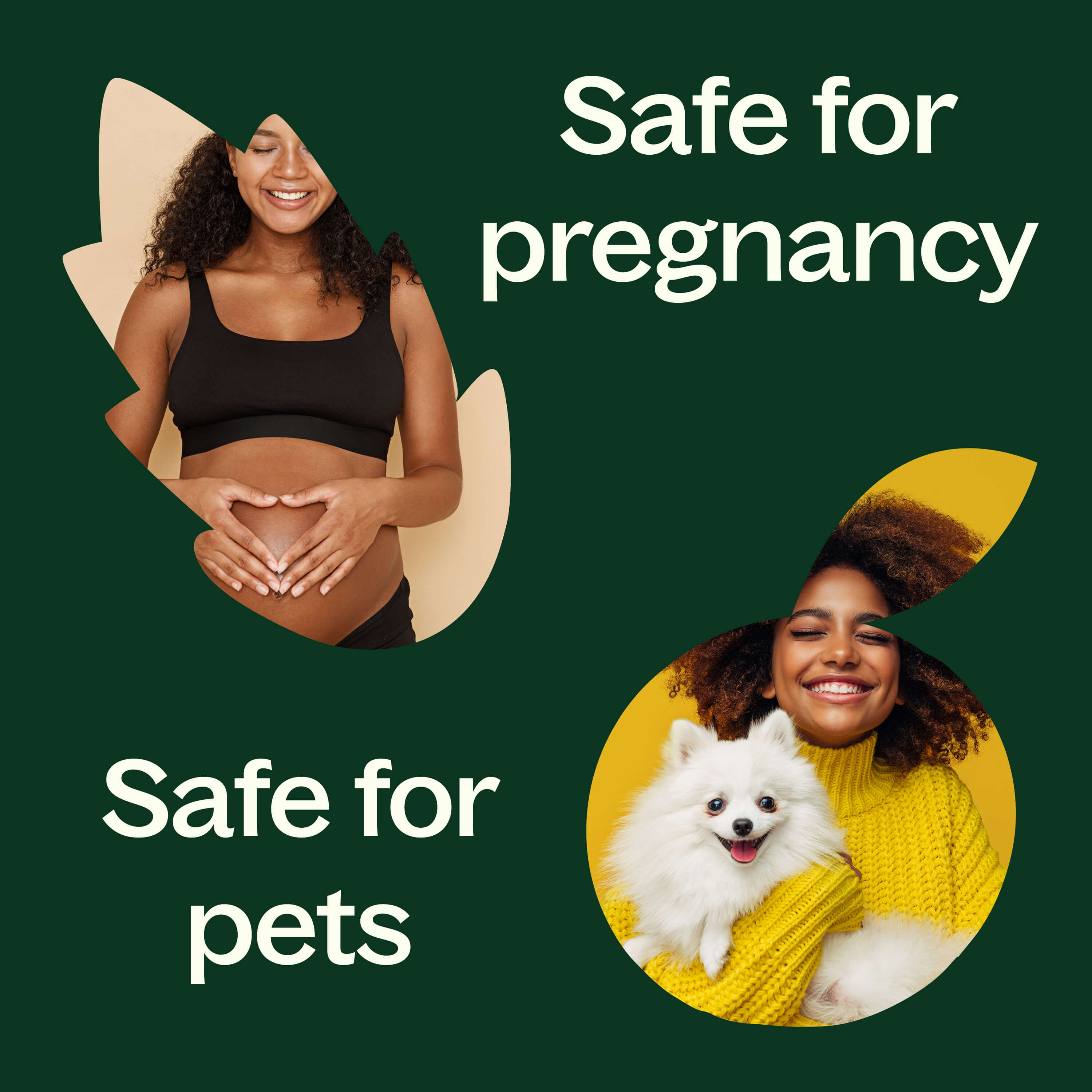 Two images of a woman with a baby bump and another with a dog, with text 'Safe for pregnancy' and 'Safe for pets' on a green background.