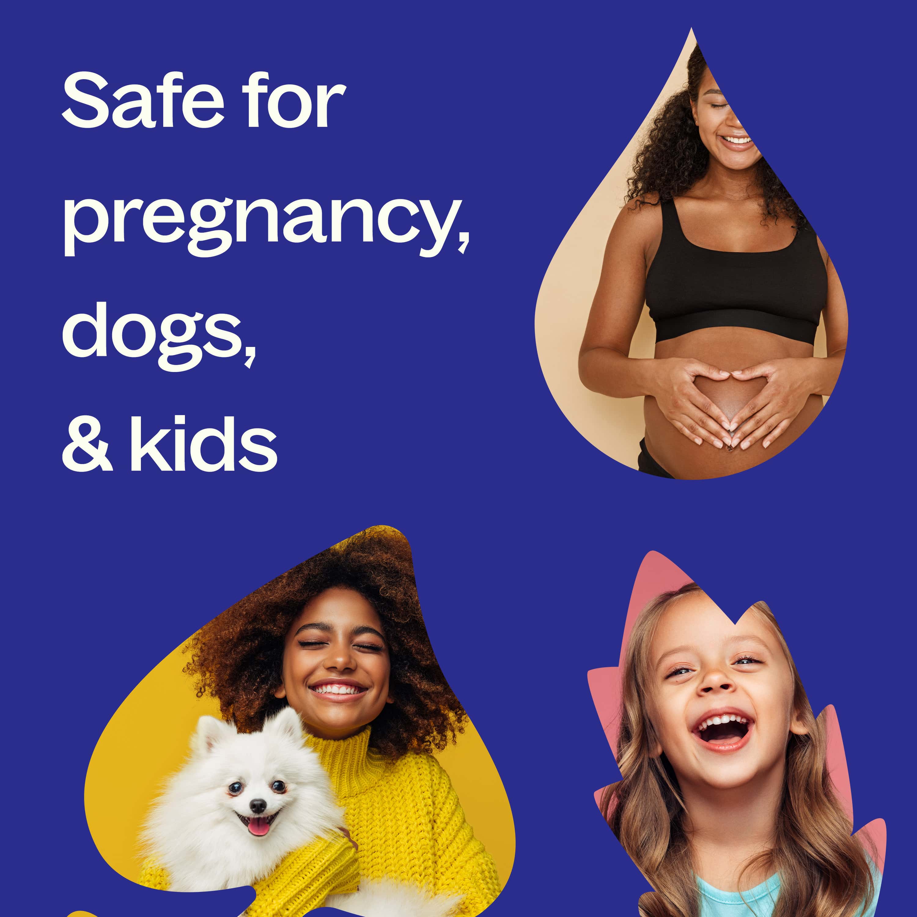Promotional graphic with text 'Safe for pregnancy, dogs, & kids' and images of a pregnant woman, a woman with a dog, and a child on a blue background.